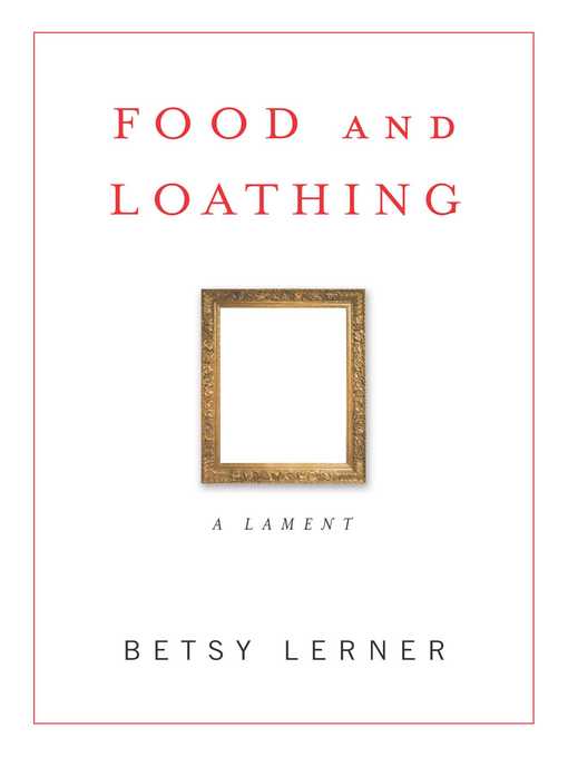 Title details for Food and Loathing by Betsy Lerner - Available